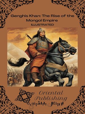 cover image of Genghis Khan the Rise of the Mongol Empire